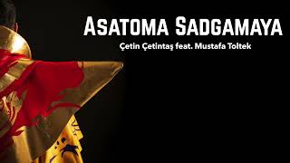 Çetin Çetintaş  Asatoma Sadgamaya feat Mustafa Toltek [upl. by Kcirednek]