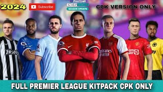 Pes 2021 Premier League Kits 20232024 CPK Version New Season  Kitpack Patch 2324 [upl. by Healion]