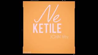 John fifty ne ketile wena [upl. by Anaidni272]