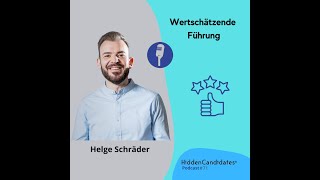 Folge 71  Wertschätzende Führung  mit Helge Schräder  HiddenCandidates Podcast [upl. by Aicercul843]