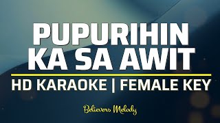 Pupurihin Ka sa Awit  KARAOKE  Female Key Bb [upl. by Nazar]