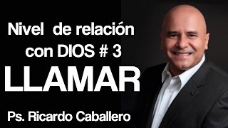 Predicas Cristianas  Niveles de Relación con Dios  Nivel 3  Llamar  Pastor Ricardo Caballero [upl. by Tomasine445]