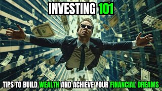 Investing 101 Proven Tips to Build Wealth and Achieve Your Financial Dreams  Invest Insights [upl. by Asaeret]