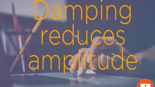 Damping reduces amplitude [upl. by Killy]