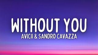 Avicii amp Sandro Cavazza  Without You Lyrics [upl. by Yelyk]