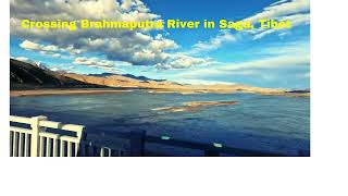 Brahmaputra River Crossing in Tibet Mansarovar Yatra Holy River from Kailash [upl. by Enorel769]