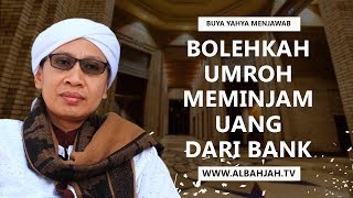 Bolehkah Umroh Meminjam Uang Dari Bank  Buya Yahya Menjawab [upl. by Lovato]