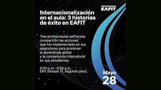 Internacionalización en el aula 3 historias de éxito en EAFIT [upl. by Danita652]