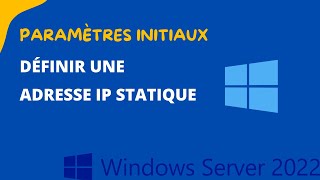 Paramètres initiaux  définir une adresse IP statique  Windows Server 2022 [upl. by Sharyl]