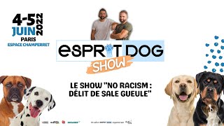 Esprit Dog Show  No Racism  délit de sale gueule [upl. by Yrrok87]