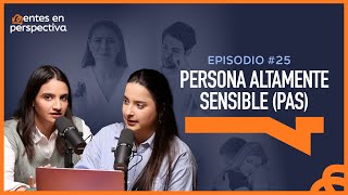 Ep25  Persona altamente sensible PAS  Mentes en perspectiva [upl. by Gaven739]