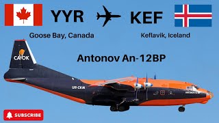 Goose Bay Canada YYR to Keflavik Iceland KEF  Antonov An12BP  Cavok Air [upl. by Godric]