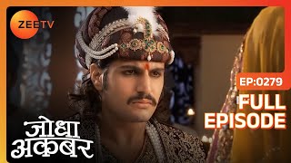 Akbar ने की तैयारी बहन और माँ के खिलाफ जंग की  Jodha Akbar  Full Ep 279  ZEE TV [upl. by Assek926]