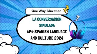 Simulated Conversation 2024 I AP Spanish Language and Culture Exam [upl. by Yezdnil]