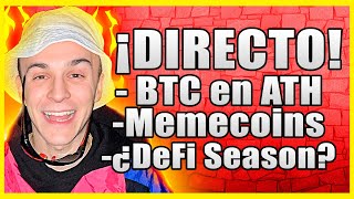 ¡EN DIRECTO 🎥 ¿BTC en ATH Memecoins DeFi Season ¡Y MÁS 💣 [upl. by Ycrep]