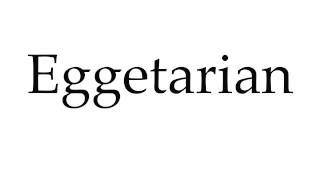 How to Pronounce Eggetarian [upl. by Breeze446]