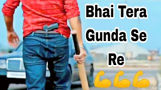 bhai tera gunda se re dav ke ye reh nahi sakta full song  attitude song  gangster song  2023 [upl. by Anined]