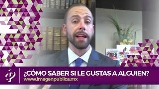 ¿Cómo saber si le gustas a alguien  Alvaro Gordoa  Colegio de Imagen Pública [upl. by Ric495]