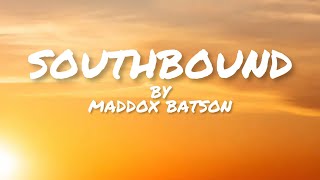 Maddox Batson SouthBound lyrics [upl. by Swarts]