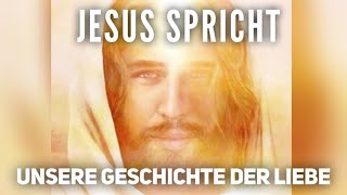 Jesus Channelling  Unsere gemeinsame Geschichte der Liebe mit Jesus [upl. by Verla]