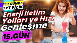 Enerji iletim yolları ve hızı Genleşme  39 Günde TYT Fizik Kampı  9 Sınıf  15 gün [upl. by Geraldine]