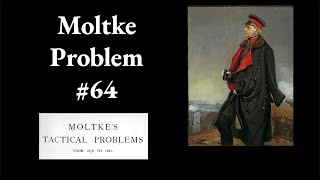 Moltke Tactical Problem 64 [upl. by Drewett]