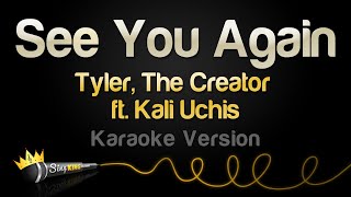 Tyler The Creator ft Kali Uchis  See You Again Karaoke Version [upl. by Martijn]