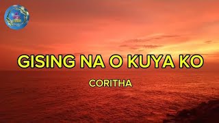 GISING NA O KUYA KO  CORITHA lyrics [upl. by Leonardo]