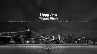 【Chill】Tippy Toes  Midway Music [upl. by Latrina]