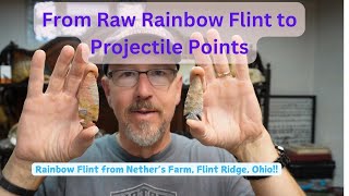 From Raw Rainbow Flint to Gemstone Projectile Points [upl. by Harmaning]