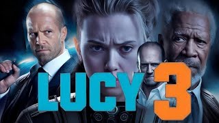 Lucy 3 2025 Movie  Scarlett Johnson Jason Statham Morgan F  Lucy 3 Full Movie Imaginary Facts [upl. by Rainer]