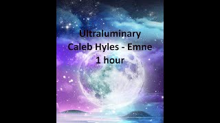 Ultraluminary  Caleb Hyles  Emne 1 hour [upl. by Dranyer]