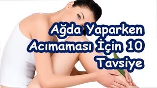 Ağda Yaparken Acımaması İçin 10 Tavsiye [upl. by Bernarr]