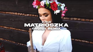 Zusje  Matrioszka Cruisy Remix [upl. by Dotson156]