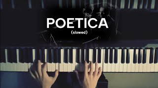 Poetica  piano slowed piano [upl. by Euqina112]