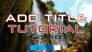 How to Add Text  Title Into GoPro Studio  Tutorial for Beginners [upl. by Reniti]