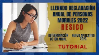 Tutorial Declaración Anual de Personas Morales 2022 RESICO  Determinación de ISR Anual [upl. by Aicats]