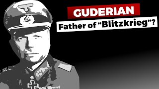 Guderian Father of quotBlitzkriegquot  Myth amp Reality [upl. by Yemiaj]