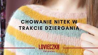 Chowanie i zabezpieczanie nitek w trakcie dziergania Wrabianie końcówek włóczki w robótce [upl. by Ardnek]