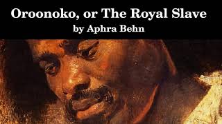 Oroonoko or The Royal Slave  Aphra Behn  Full Length Audiobook  Read by Elizabeth Klett [upl. by Raynard172]