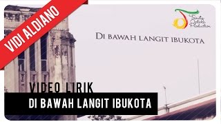 Vidi Aldiano  Di Bawah Langit Ibukota  Video Lirik [upl. by Edveh]