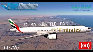 MSFS  Emirates 777300ER Dubai To Seattle Part 1  VATSIM  UAE229 [upl. by Sanoy]