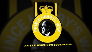 PRINCE HARRYS WAR  A New Book Series [upl. by Bathsheb799]