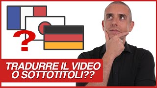 Meglio tradurre i video o mettere i sottotitoli [upl. by Elbertina]