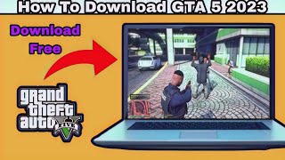 GTA 5 HOW TO DOWNLOAD amp PLAY GTA 5 ON PC  LAPTOP FOR FREE🔥2023 [upl. by Acinhoj]