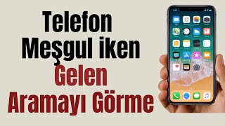 Telefon Meşgul İken Gelen Aramayı Görme [upl. by Stempien]