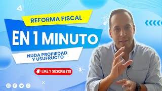 Reforma Fiscal Nuda propiedad y usufructo [upl. by Gottfried19]