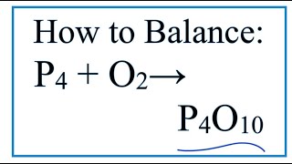 How to Balance P4  O2  P4O10 Tetraphosphorous  Oxygen gas [upl. by Aiciled]