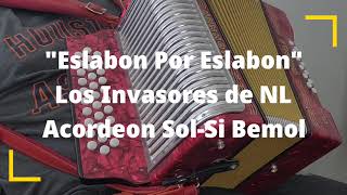 Eslabon Por EslabonLos Invasores de Nuevo LeonAcordeon SolSi Bemol [upl. by Lirbaj]