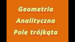 Geometria Analityczna Pole trójkąta [upl. by Greenebaum]